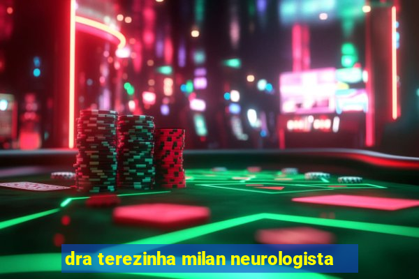 dra terezinha milan neurologista